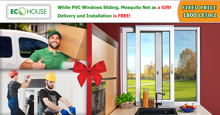 In February 2018, When ordering Sliding PVC windows white color with mosquito net, get delivery and installation for FREE. We offer fixed price 1800 LE/m.sq