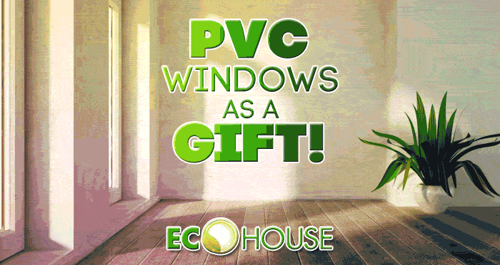 FEBRUARY offer from Eco House: "Window as a Gift!"