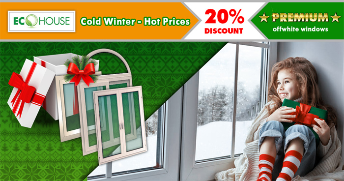 In January if you order "Premium" offwhite PVC windows with ANY glass, ANY configuration DISCOUNT for ALL 20 %
